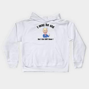 I May Be Old But I Get SHIT Done Joe Biden Kids Hoodie